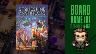 Board Game 101 (EP456) Stonespine Architects - Règles et critique