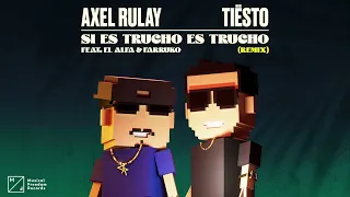 Axel Rulay - Si Es Trucho Es Trucho (feat. El Alfa & Farruko) [Tiësto Remix] (Official Audio)