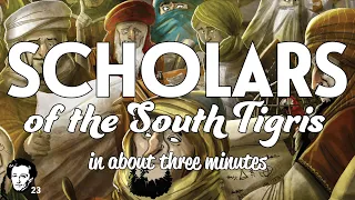 Scholars of the South Tigris in about 3 minutes