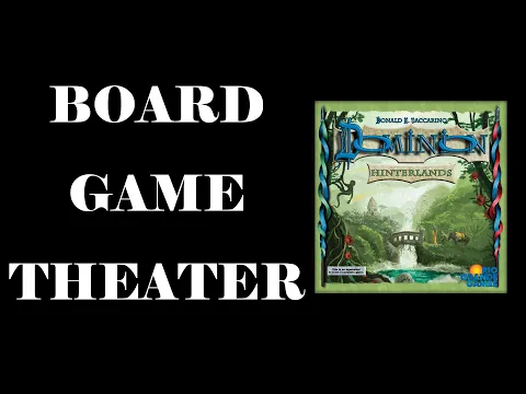 Board Game Theater: Dominion Hinterlands