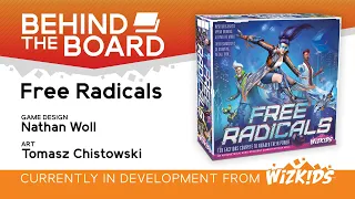 Behind the Board: Free Radicals Sneak Peek