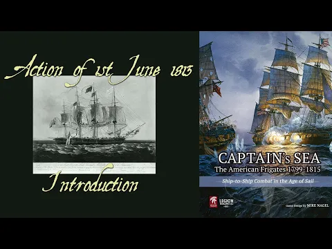 Action of 1st June 1813 - Introduction - [ Captain's Sea play through ]