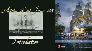 Action of 1st June 1813 - Introduction - [ Captain's Sea play through ]