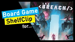 ShelfClips: The Breach (Short Board Game Preview)
