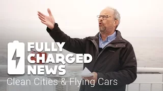 Clean Cities & Flying Cars | Fully Charged
