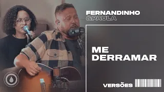 ME DERRAMAR (POUR OUT MY HEART) | Fernandinho e Paula - Versões