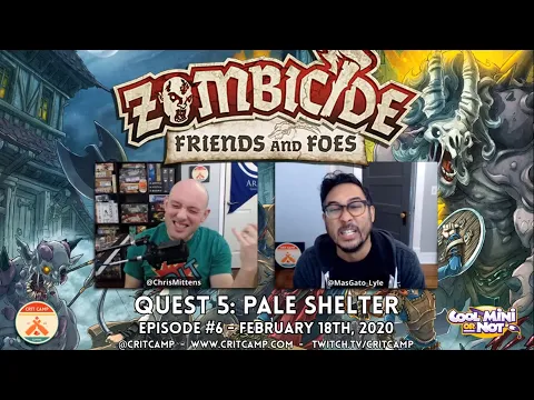 Zombicide Friends & Foes EP6 Q5: Pale Shelter - Crit Camp