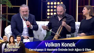 Volkan Konak - CERRAHPAŞA &  HASTANE ÖNÜNDE İNCİR AĞACI & EFEM