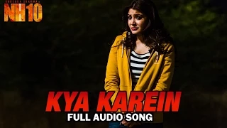 Kya Karein | Full Audio Song | NH10