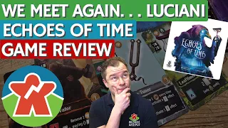 Echoes of Time - Board Game Review - We Meet Again. . . Luciani