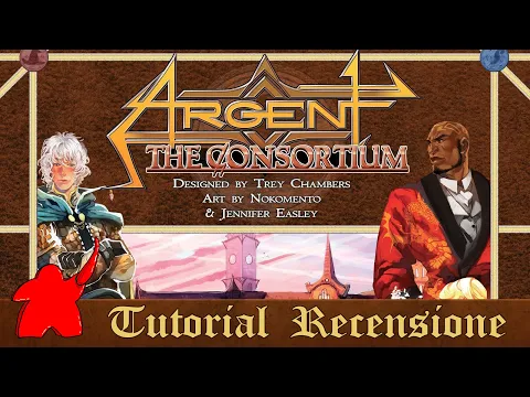 Tutorial e Recensione Gioco da Tavolo Argent The Consortium