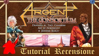 Tutorial e Recensione Gioco da Tavolo Argent The Consortium