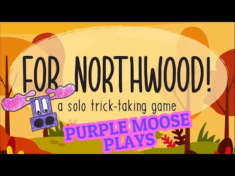 Purple Moose Plays... For Northwood!