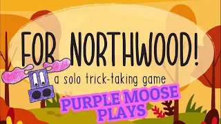 Purple Moose Plays... For Northwood!