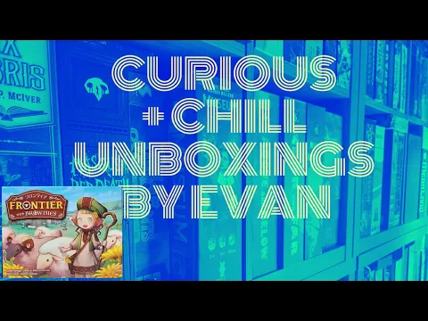 Curious + Chill Unboxings Episode 31 - Frontier with Brownies