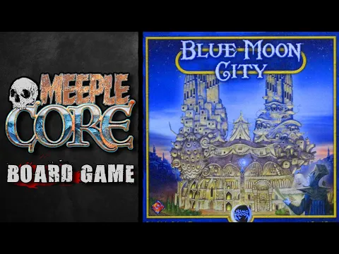 MeepleCore Podcast EP56 - Blue Moon City