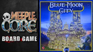 MeepleCore Podcast EP56 - Blue Moon City