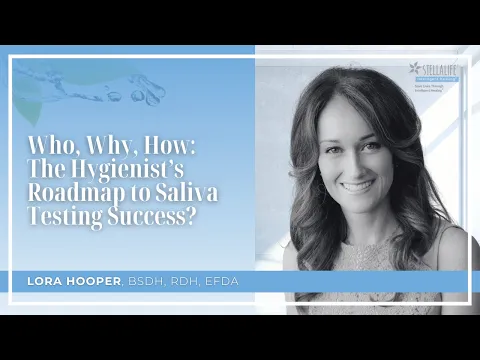 Who, Why, How: The Hygienist’s Roadmap to Saliva Testing Success?
