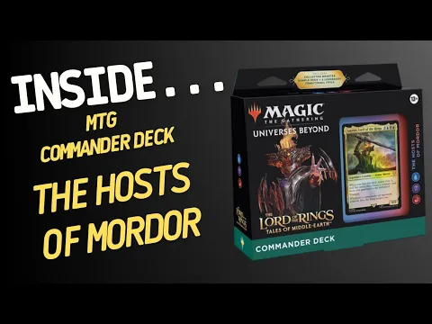 Inside…Commander Deck Lord of the Rings: Tales of Middle-earth - The Hosts of Mordor (4K60fps)