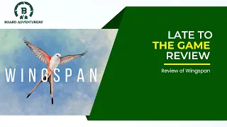 Late to the Game: Wingspan Review