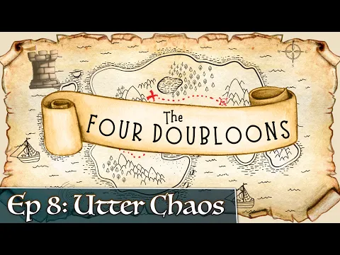 The Four Doubloons: Episode 8 - Utter Chaos