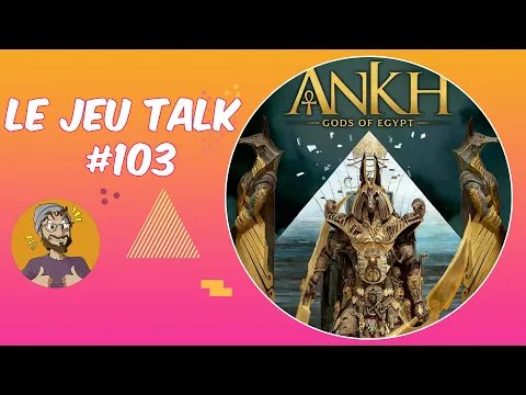 [REVIEW] JEUTALK#103 ANKH - Les dieux de l'Egypte, l'apothéose de la trilogie Lang !