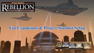 Star Wars Rebellion - Project Stardust Setup - All Fan Expansions. 03/08/26