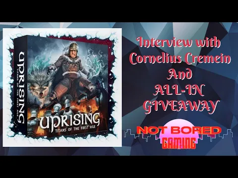Uprising: Titans of the First Age - Interview, Overview and All-In GIVEAWAY - Not Bored Gaming