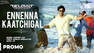 Indrajith | Ennenna Kaatchigal Video Song (Promo) | Gautham Karthik, Ashrita Shetty | KP