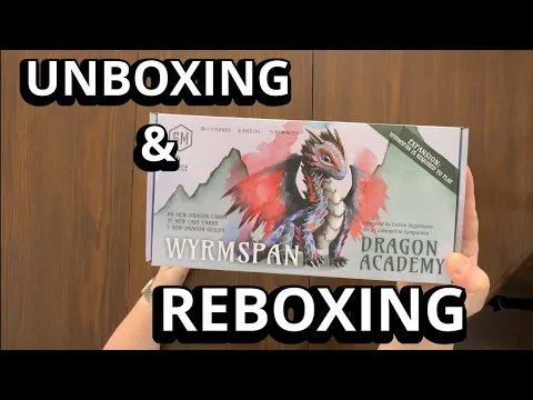 Wyrmspan: Dragon Academy Expansion -- Unboxing and Reboxing - What's in the Box?