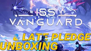 ISS Vanguard Unboxing and LATE PLEDGE Information | Don't Miss Out!