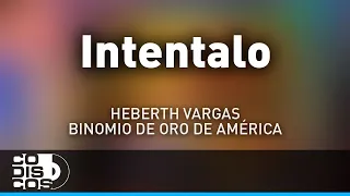 Intentalo, Heberth Vargas Y Morre Romero - Audio