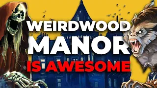 The Manor of DOOM - Weirdwood Manor is Awesome