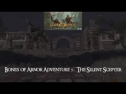 Lord of the Rings: Journeys in Middle-Earth: Bones of Arnor Campaign Game 5: The Silent Scepter