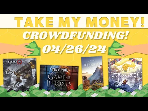 Take My Money! - Crowdfunding Review! (4/26/24)