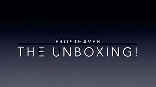 Frosthaven Unboxing