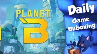 Planet B Daily Game Unboxing