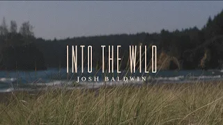 Into the Wild - Josh Baldwin | Evidence