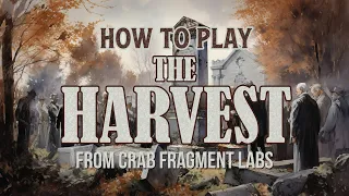 How to Play The Harvest, by James Ernest