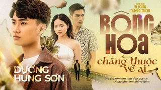 BÔNG HOA CHẲNG THUỘC VỀ AI