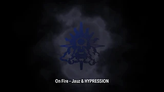 Jauz & HYPRESSION - On Fire