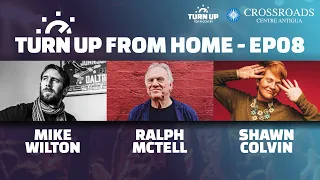 Turn Up From Home : EP08 - Mike Wilton, Ralph McTell & Shawn Colvin