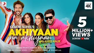 Asees Kaur & Goldie Sohel: Akhiyaan Na Akhiyaan | Mukti Mohan & Shivin Narang | Official Video