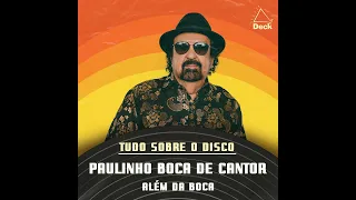 Paulinho Boca de Cantor - Além da Boca | Tudo Sobre o Disco