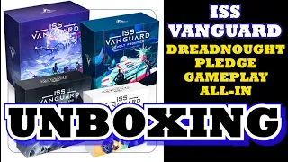 Unboxing: ISS VANGUARD [Dreadnought Gameplay ALL-IN] + Extras [Gamefound]