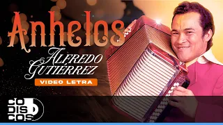 Anhelos, Alfredo Gutiérrez - Video Letra