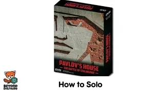 How to Solo: Pavlov's House