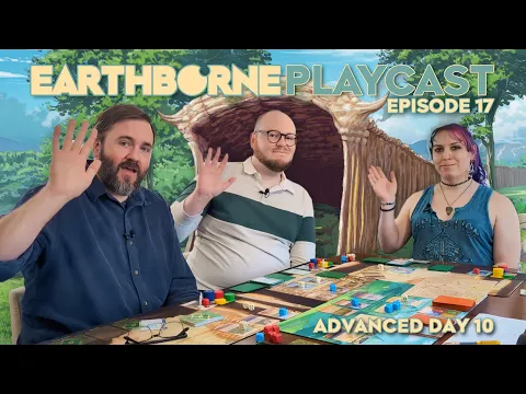 Earthborne Playcast | Episode 17: Advanced Day 10 (ft. Moments on the Path)
