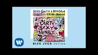 David Guetta & Afrojack ft Charli XCX & French Montana Dirty Sexy Money BLVK JVCK ReVibe official