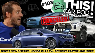 New BMW 3-Series Revealed! Honda Quits EVs, a Toyota "Raptor" Truck? THIS CAR POD! EP103
